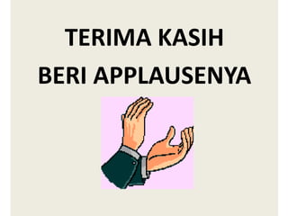 TERIMA KASIH 
BERI APPLAUSENYA 
