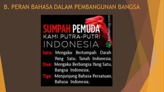 B. PERAN BAHASA DALAM PEMBANGUNAN BANGSA
 
