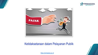 Ketidaksetaraan dalam Pelayanan Publik
https://primakara.ac.id
 