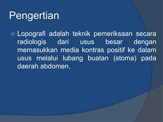 Loopografi Normal Radiologi Teknik Radiografi 3 Pemeriksaan Lopografi | PPTX