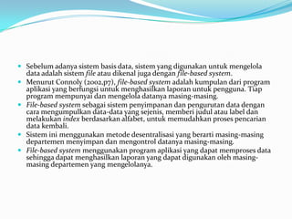 SiklusHidupAplikasiBasis Data MenurutConnolydanBeggMetodologiperancangan basis data yang digunakandalampenulisaniniadalahmetodologi yang dibuatolehConnolydanBeggseperti yang terlihatpadagambarberikutini :