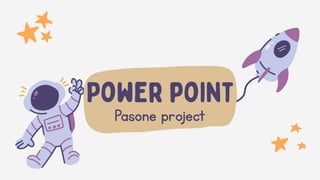 Pasone project
 