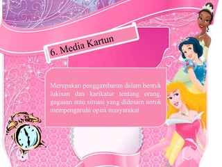 Merupakan penggambaran dalam bentuk
lukisan dan karikatur tentang orang,
gagasan atau situasi yang didesain untuk
mempengaruhi opini masyarakat
 