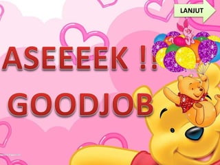 LANJUT
 