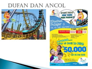 Dufan dan ancol
 