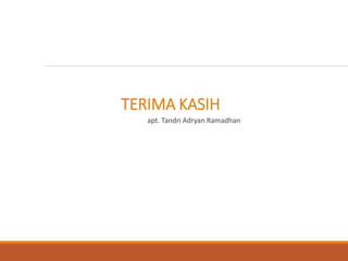 TERIMA KASIH
apt. Tandri Adryan Ramadhan
 
