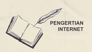PENGERTIAN
INTERNET
 
