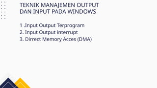 Input/output Terprogram KELOMPOK 5 MANAJEMEN INPUT OUTPUT _20240405_185107_0000.pptx