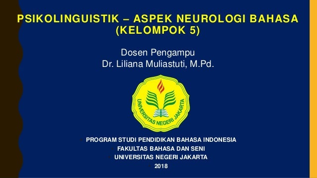 Kelompok 5 Psikolinguistik Aspek Neurologi Bahasa Kelompok 5 Psikolinguistik Aspek Neurologi Bahasa