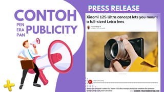 CONTOH
PRESS RELEASE
PRESS RELEASE
PRESS RELEASE
PEN
ERA
PAN
PUBLICITY
SUMBER: TRUSTEDREVIEWS.COM
 