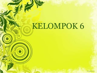 KELOMPOK 6 