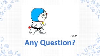 Any Question?
 