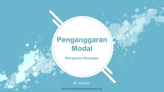 http://www.free-powerpoint-templates-design.com
Penganggaran
Modal
Manajemen Keuangan
 