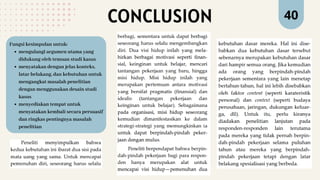 40
CONCLUSION
Fungsi kesimpulan untuk:
mengulangi argumen utama yang
didukung oleh temuan studi kasus
menyatakan dengan jelas konteks,
latar belakang, dan kebutuhan untuk
mengangkat masalah penelitian
dengan menggunakan desain studi
kasus
menyediakan tempat untuk
menyatakan kembali secara persuasif
dan ringkas pentingnya masalah
penelitian
 