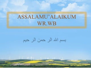 ASSALAMU’ALAIKUM
WR.WB
 