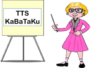 TTS
KaBaTaKu
 