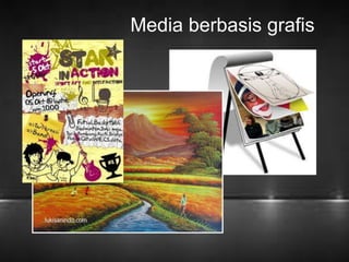 Media berbasis grafis 
 