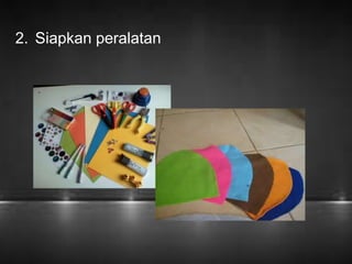 2. Siapkan peralatan 
 