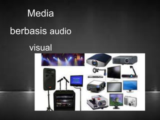 Media 
berbasis audio 
visual 
 