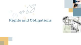 Rights and Obligations
 