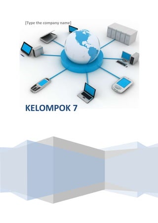 [Type the company name] 
KELOMPOK 7 
 