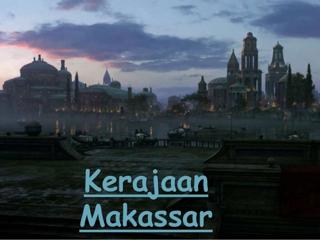Kelompok 7 Kerajaan Makassar Sejarah Kelas Ii Sma Ma Kerajaan Isla
