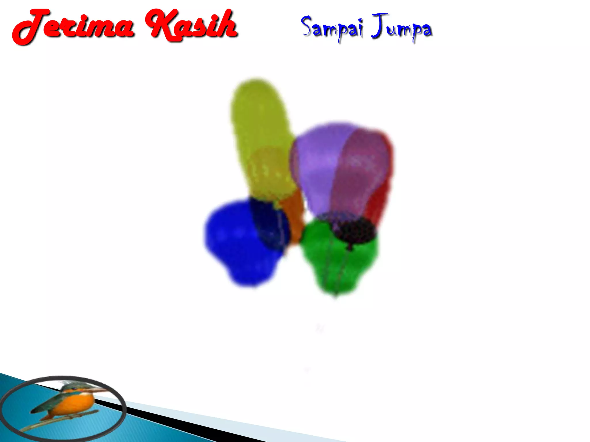 Terima Kasih   Sampai Jumpa
 