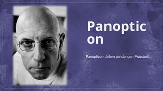 MICHEL FOUCAULT-Kekuasaan, Wacana, Panopticon_Teori Soshum (2).pptx