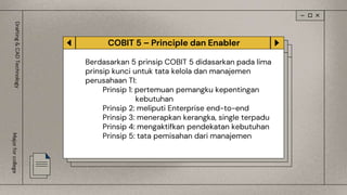 COBIT 5 – Principle dan Enabler
Berdasarkan 5 prinsip COBIT 5 didasarkan pada lima
prinsip kunci untuk tata kelola dan manajemen
perusahaan TI:
Prinsip 1: pertemuan pemangku kepentingan
kebutuhan
Prinsip 2: meliputi Enterprise end-to-end
Prinsip 3: menerapkan kerangka, single terpadu
Prinsip 4: mengaktifkan pendekatan kebutuhan
Prinsip 5: tata pemisahan dari manajemen
Drafting
&
CAD
Technology
Major
for
college
 
