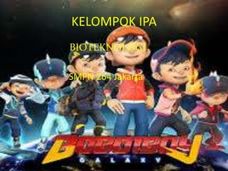 KELOMPOK IPA 
BIOTEKNOLOGI 
SMPN 264 Jakarta 
 