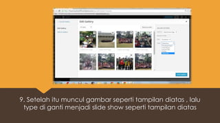 9. Setelah itu muncul gambar seperti tampilan diatas , lalu
type di ganti menjadi slide show seperti tampilan diatas
 