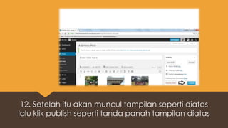 12. Setelah itu akan muncul tampilan seperti diatas
lalu klik publish seperti tanda panah tampilan diatas
 