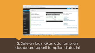 2. Setelah login akan ada tampilan
dashboard seperti tampilan diatas ini
 