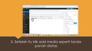 5. Setelah itu klik add media seperti tanda
panah diatas
 