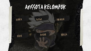 PUGUH HERZA
FERIS
ANGGOTA KELOMPOK
RIFKA FIKARNI
TUTUS
 