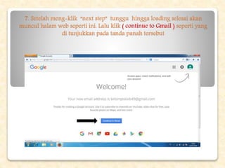 7. Setelah meng-klik “next step” tunggu hingga loading selesai akan
muncul halam web seperti ini. Lalu klik ( continue to Gmail ) seperti yang
di tunjukkan pada tanda panah tersebut
 