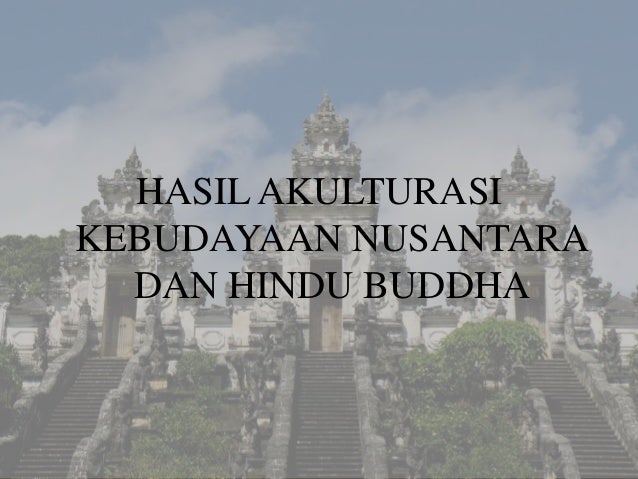 Akulturasi kebudayaan hindu budha di indonesia