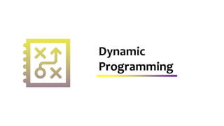 Dynamic
Programming
 
