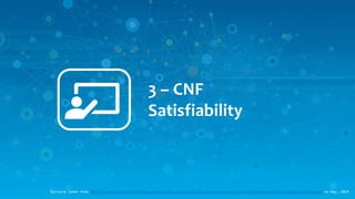 3 – CNF
Satisfiability
*picture taken from https://www.analyticsindiamag.com/6-types-of-artificial-neural-networks-currently-being-used-in-todays-technology/ on May, 2019
 