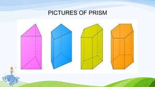 PICTURES OF PRISM
 