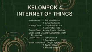 KELOMPOK 4
INTERNET OF THINGS
 