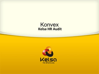 Konvex

Kelsa HR Audit

 
