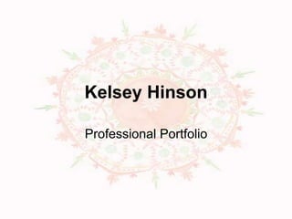 Kelsey Hinson
Professional Portfolio
 