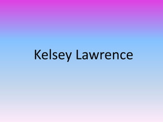 Kelsey Lawrence
 