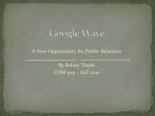 A New Opportunity for Public Relations
By Kelsey Tindle
COM 509 – Fall 2010
 