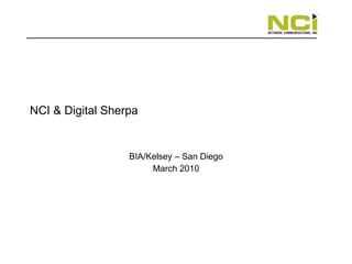 NCI & Digital Sherpa BIA/Kelsey – San Diego March 2010 