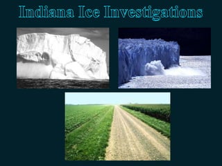 Indiana Ice Investigations 