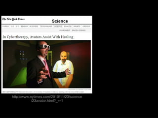 http://www.nytimes.com/2010/11/23/science/23avatar.html?_r=1 