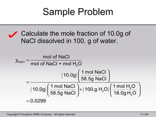 Sample Problem Calculate the mole fraction of 10.0g of NaCl dissolved in 100. g of water. 