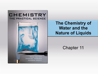 The Chemistry of Water and the Nature of Liquids Chapter 11 
